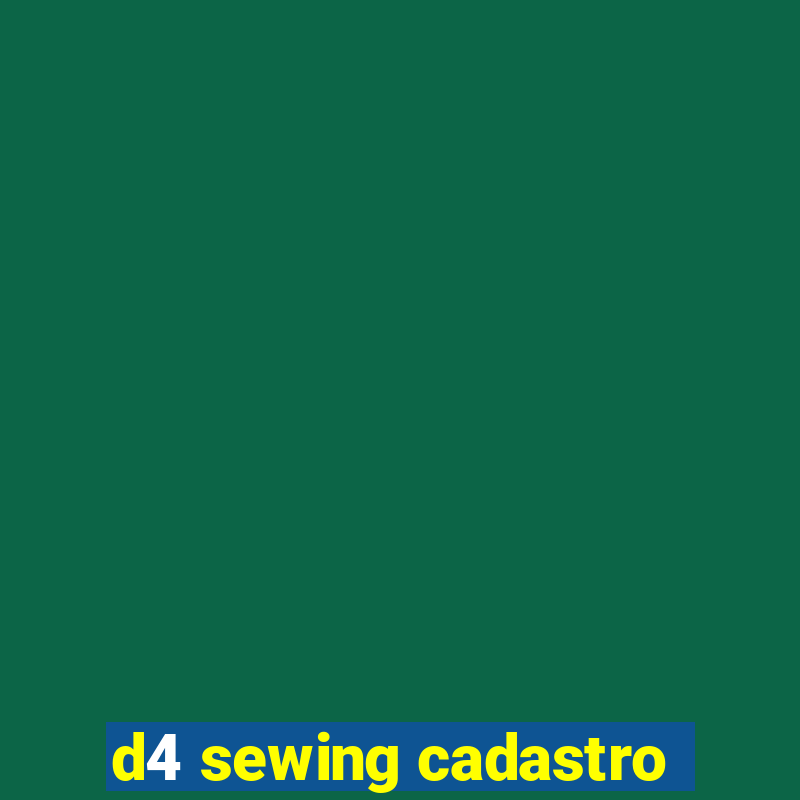 d4 sewing cadastro